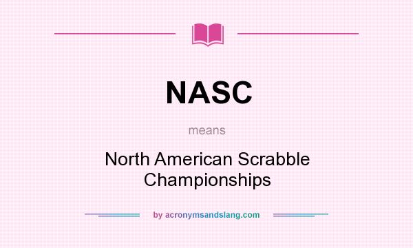 What does NASC mean? It stands for North American Scrabble Championships