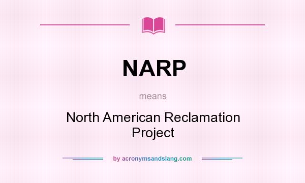 What does NARP mean? It stands for North American Reclamation Project