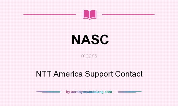 What does NASC mean? It stands for NTT America Support Contact