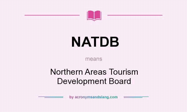What does NATDB mean? It stands for Northern Areas Tourism Development Board