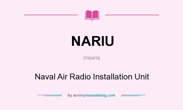 What does NARIU mean? It stands for Naval Air Radio Installation Unit