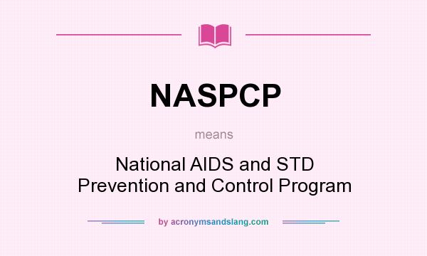 What does NASPCP mean? It stands for National AIDS and STD Prevention and Control Program