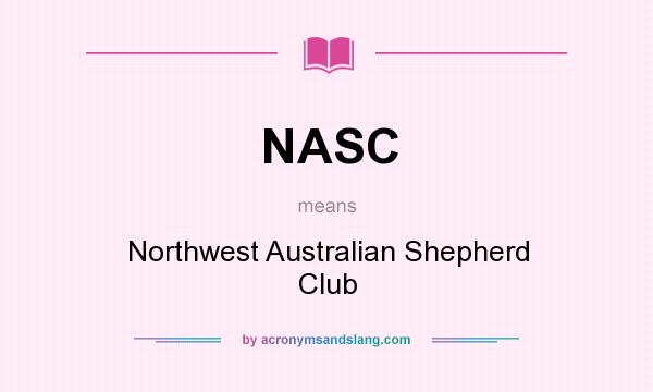 What does NASC mean? It stands for Northwest Australian Shepherd Club