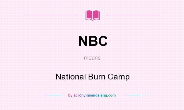 What does NBC mean? It stands for National Burn Camp
