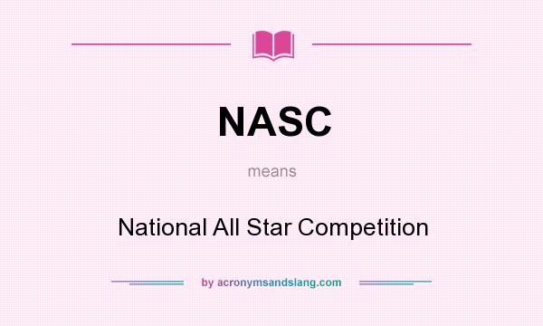 What does NASC mean? It stands for National All Star Competition