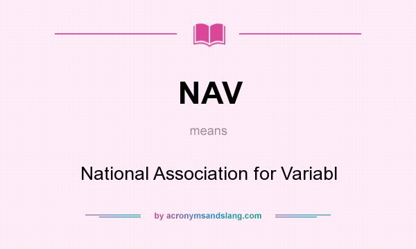 What does NAV mean? It stands for National Association for Variabl