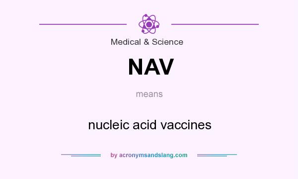 What does NAV mean? It stands for nucleic acid vaccines
