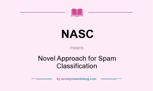 What does NASC mean? It stands for Novel Approach for Spam Classification