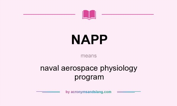 What does NAPP mean? It stands for naval aerospace physiology program