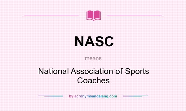 What does NASC mean? It stands for National Association of Sports Coaches