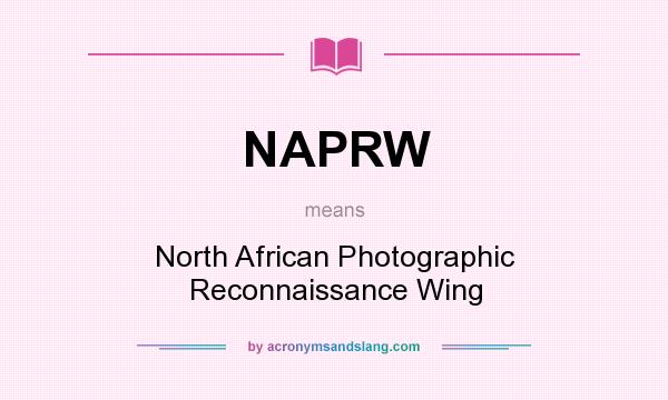 What does NAPRW mean? It stands for North African Photographic Reconnaissance Wing