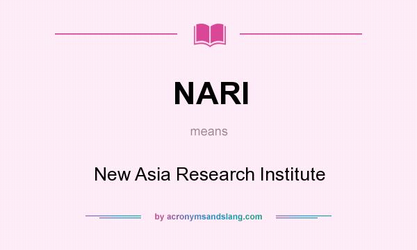 What does NARI mean? It stands for New Asia Research Institute