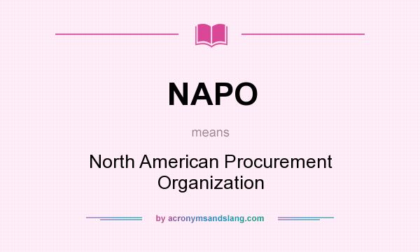What does NAPO mean? It stands for North American Procurement Organization