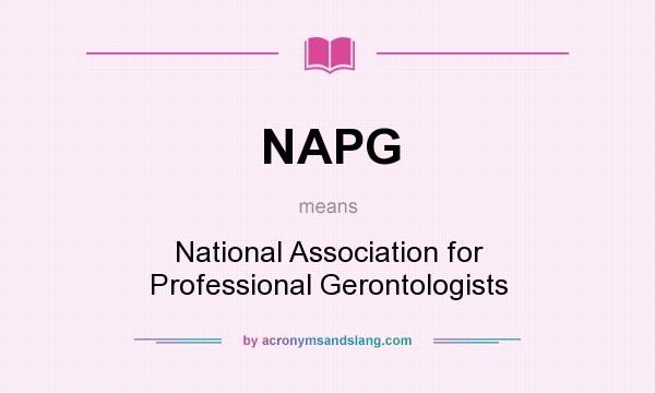 What does NAPG mean? It stands for National Association for Professional Gerontologists