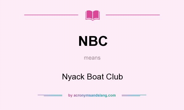 What does NBC mean? It stands for Nyack Boat Club
