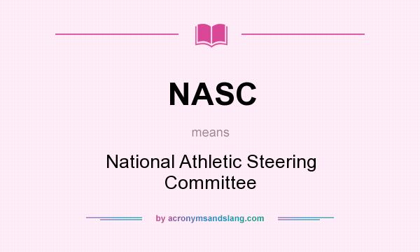 What does NASC mean? It stands for National Athletic Steering Committee