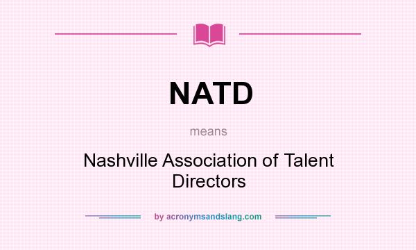 What does NATD mean? It stands for Nashville Association of Talent Directors