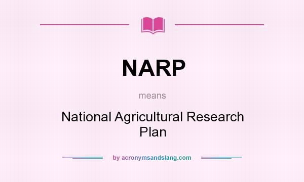 What does NARP mean? It stands for National Agricultural Research Plan