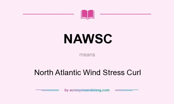 What does NAWSC mean? It stands for North Atlantic Wind Stress Curl