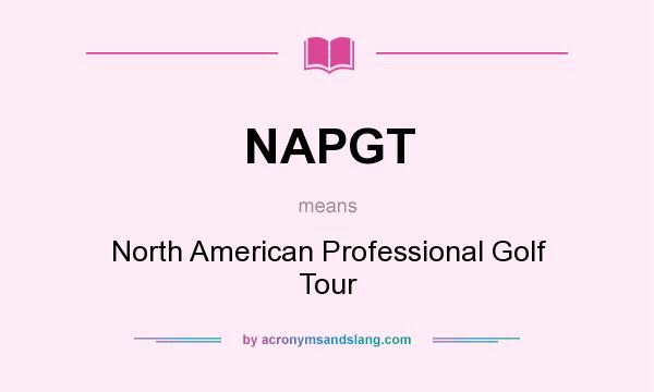 What does NAPGT mean? It stands for North American Professional Golf Tour