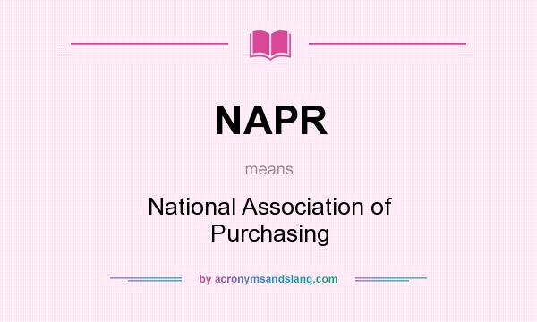 What does NAPR mean? It stands for National Association of Purchasing
