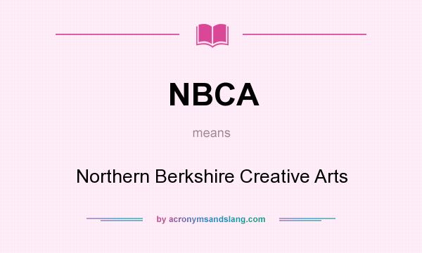 What does NBCA mean? It stands for Northern Berkshire Creative Arts