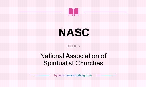 What does NASC mean? It stands for National Association of Spiritualist Churches