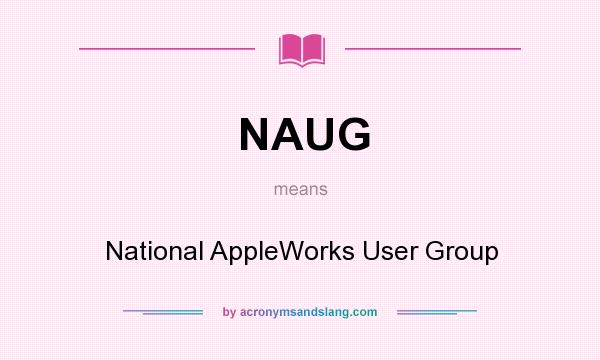 What does NAUG mean? It stands for National AppleWorks User Group