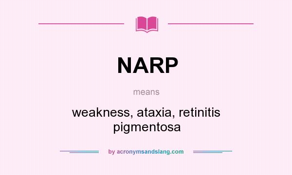 What does NARP mean? It stands for weakness, ataxia, retinitis pigmentosa