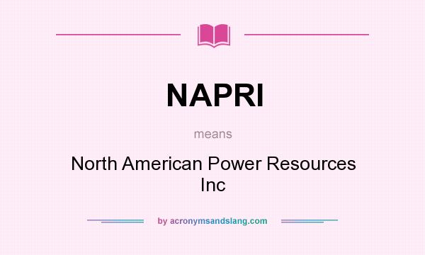 What does NAPRI mean? It stands for North American Power Resources Inc