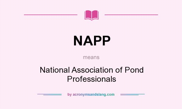 What does NAPP mean? It stands for National Association of Pond Professionals