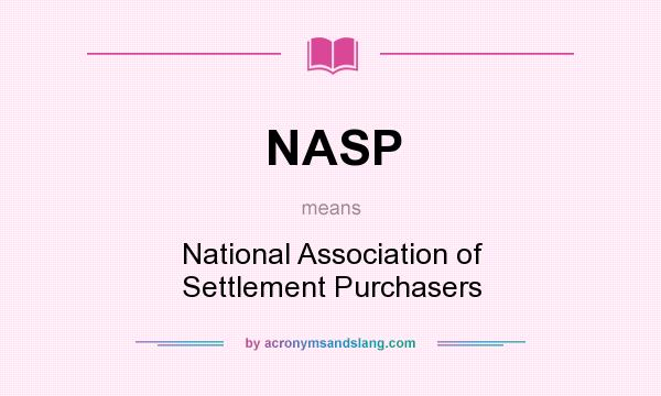 What does NASP mean? It stands for National Association of Settlement Purchasers