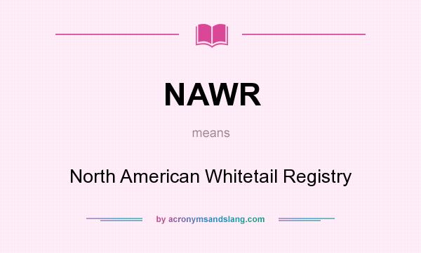 What does NAWR mean? It stands for North American Whitetail Registry