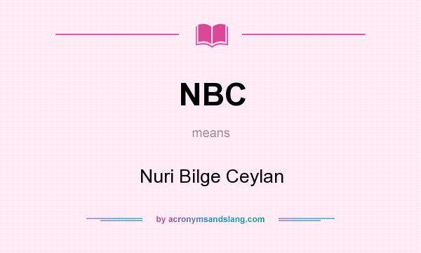 What does NBC mean? It stands for Nuri Bilge Ceylan