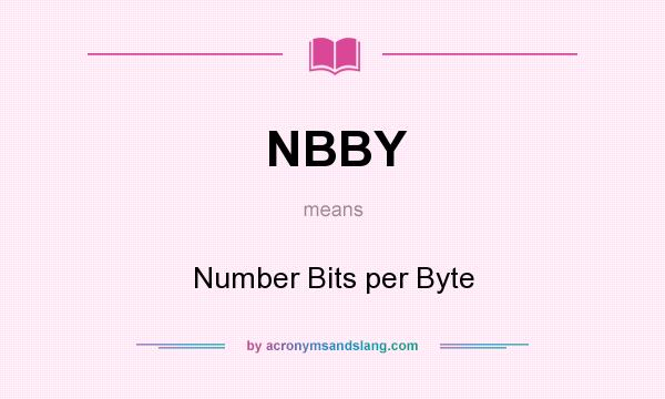 What does NBBY mean? It stands for Number Bits per Byte