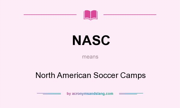 What does NASC mean? It stands for North American Soccer Camps