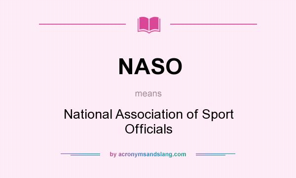 What does NASO mean? It stands for National Association of Sport Officials