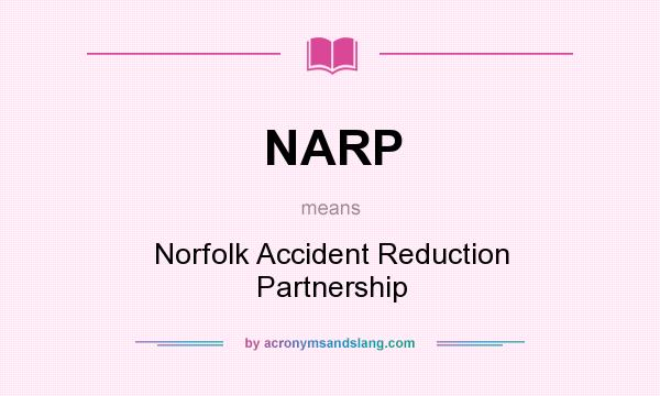 What does NARP mean? It stands for Norfolk Accident Reduction Partnership