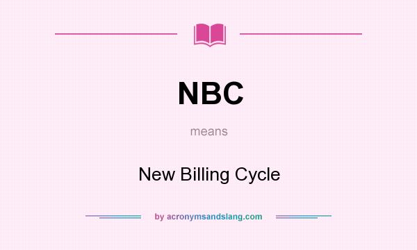 What does NBC mean? It stands for New Billing Cycle