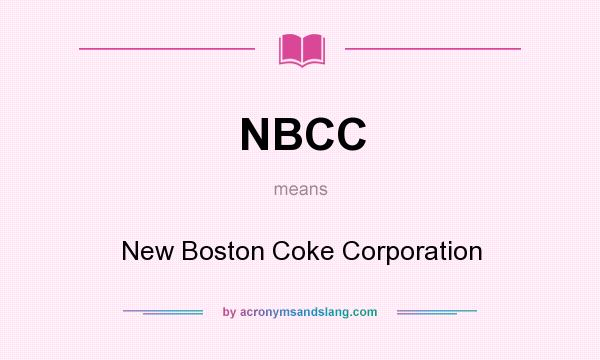 What does NBCC mean? It stands for New Boston Coke Corporation
