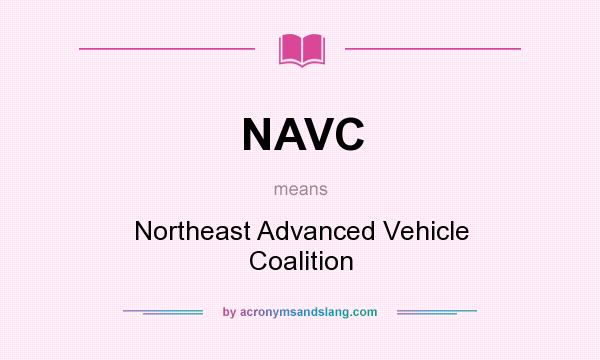What does NAVC mean? It stands for Northeast Advanced Vehicle Coalition