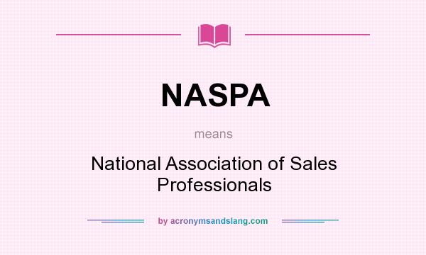 What does NASPA mean? It stands for National Association of Sales Professionals