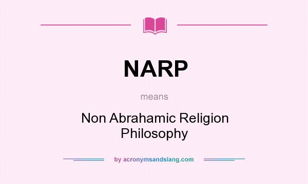 What does NARP mean? It stands for Non Abrahamic Religion Philosophy