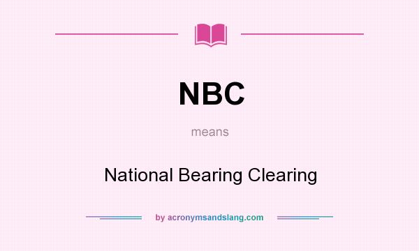What does NBC mean? It stands for National Bearing Clearing