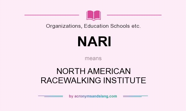 What does NARI mean? It stands for NORTH AMERICAN RACEWALKING INSTITUTE