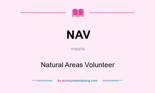 What does NAV mean? It stands for Natural Areas Volunteer