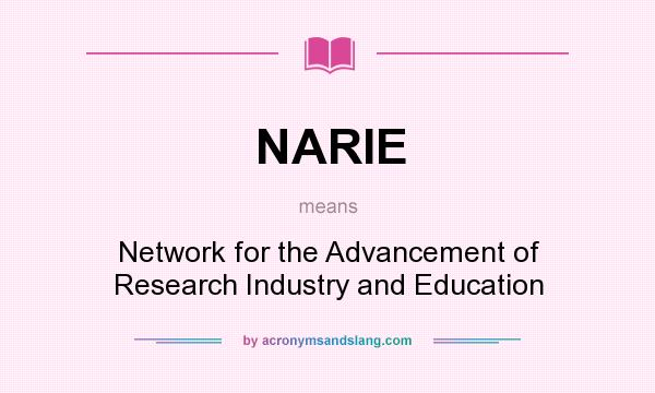 What does NARIE mean? It stands for Network for the Advancement of Research Industry and Education