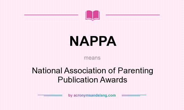What does NAPPA mean? It stands for National Association of Parenting Publication Awards