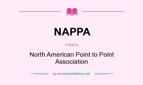 What does NAPPA mean? It stands for North American Point to Point Association
