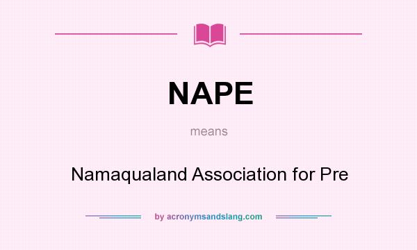 What does NAPE mean? It stands for Namaqualand Association for Pre